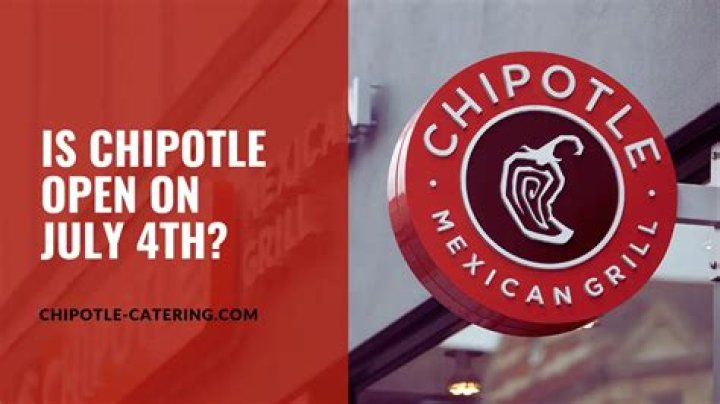 Is Chipotle Open On The 4th Of July - SarkariResult